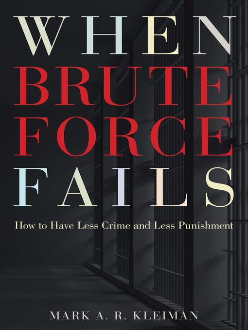 Title details for When Brute Force Fails by Mark A. R. Kleiman - Available